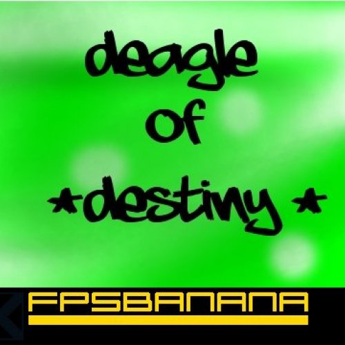 Deagle of Destiny or DOG
