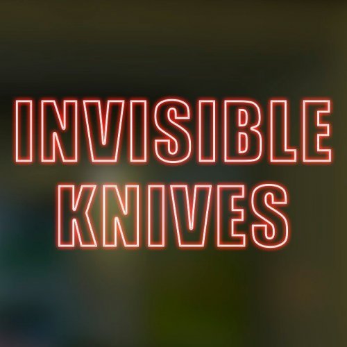 INVISIBLE KNIVES