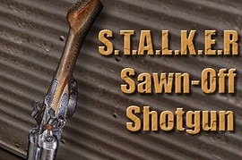 S.T.A.L.K.E.R Sawn Off shotgun